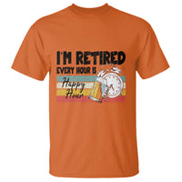 Funny Retirement T Shirt I'm Retired Every Hour Is A Happy Hour Retro Vintage - Wonder Print Shop