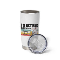 Funny Retirement Tumbler Cup I'm Retired Every Hour Is A Happy Hour Retro Vintage - Wonder Print Shop