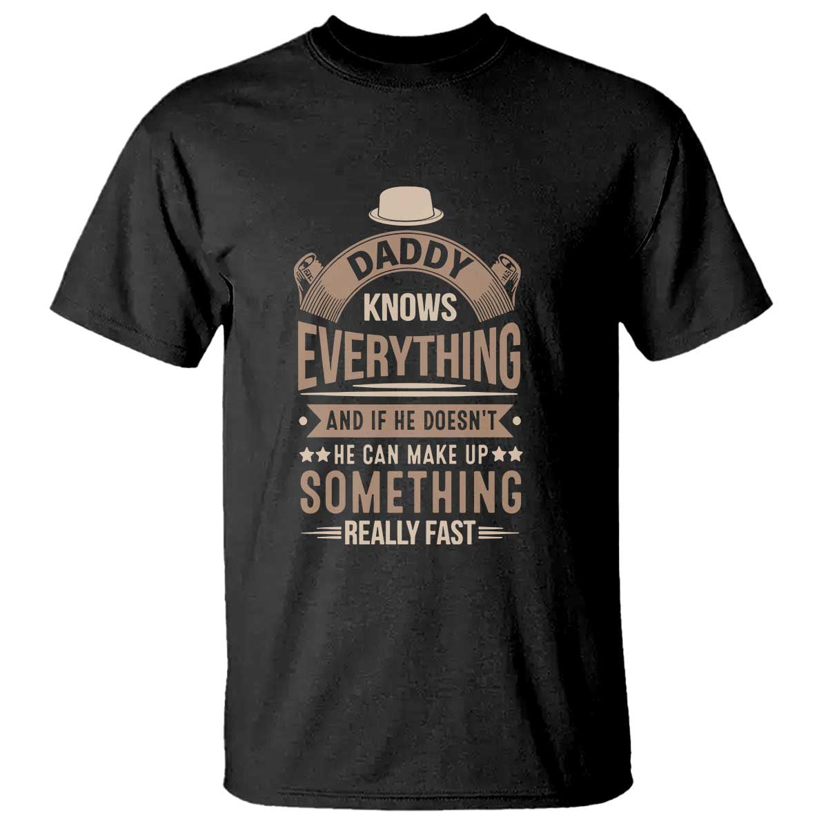 Daddy Knows Everything And If He Doesn't He Can Make Up Something Really Fast T Shirt Vintage Father's Day - Wonder Print Shop