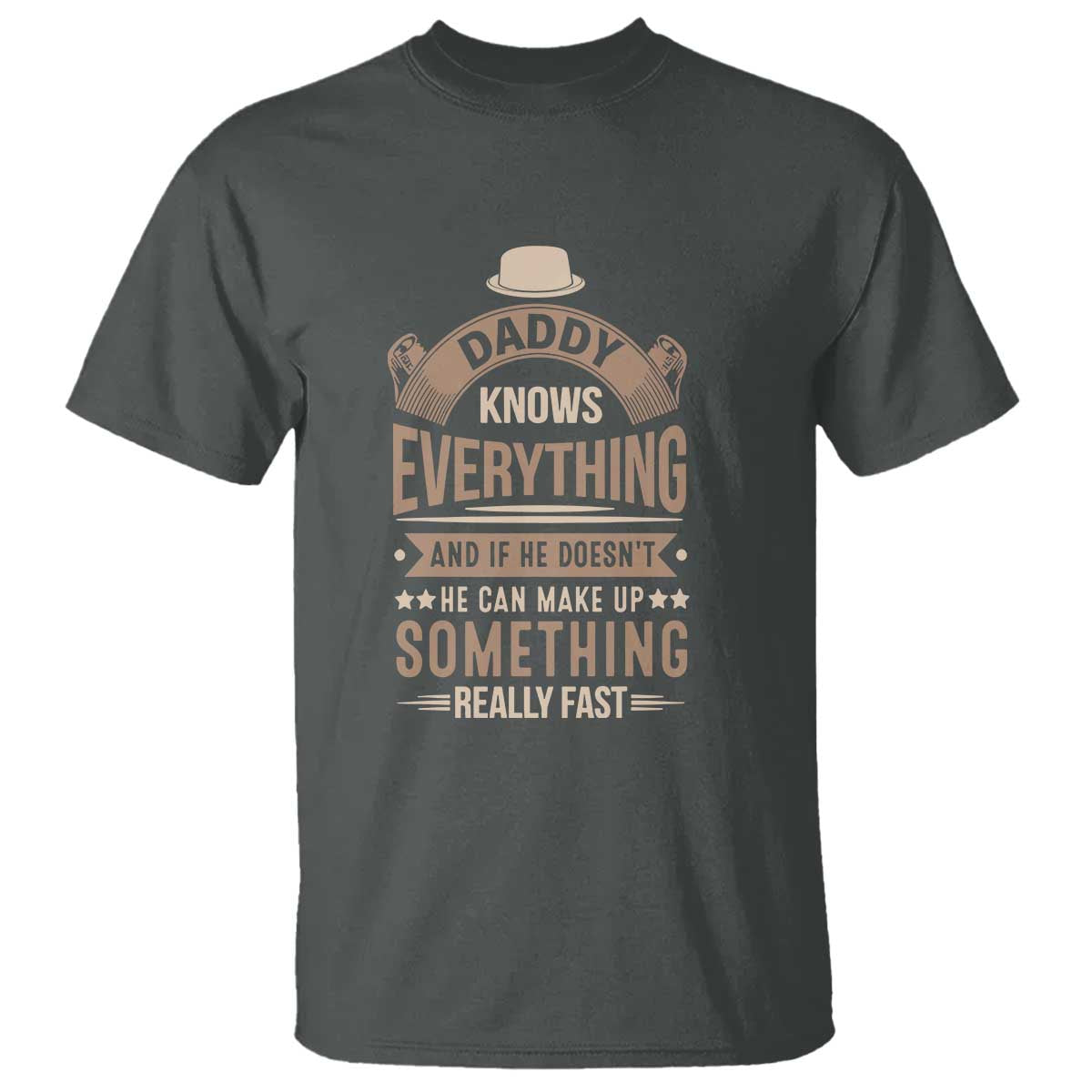 Daddy Knows Everything And If He Doesn't He Can Make Up Something Really Fast T Shirt Vintage Father's Day - Wonder Print Shop