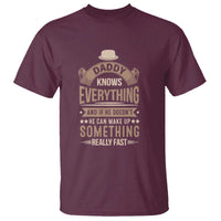 Daddy Knows Everything And If He Doesn't He Can Make Up Something Really Fast T Shirt Vintage Father's Day - Wonder Print Shop