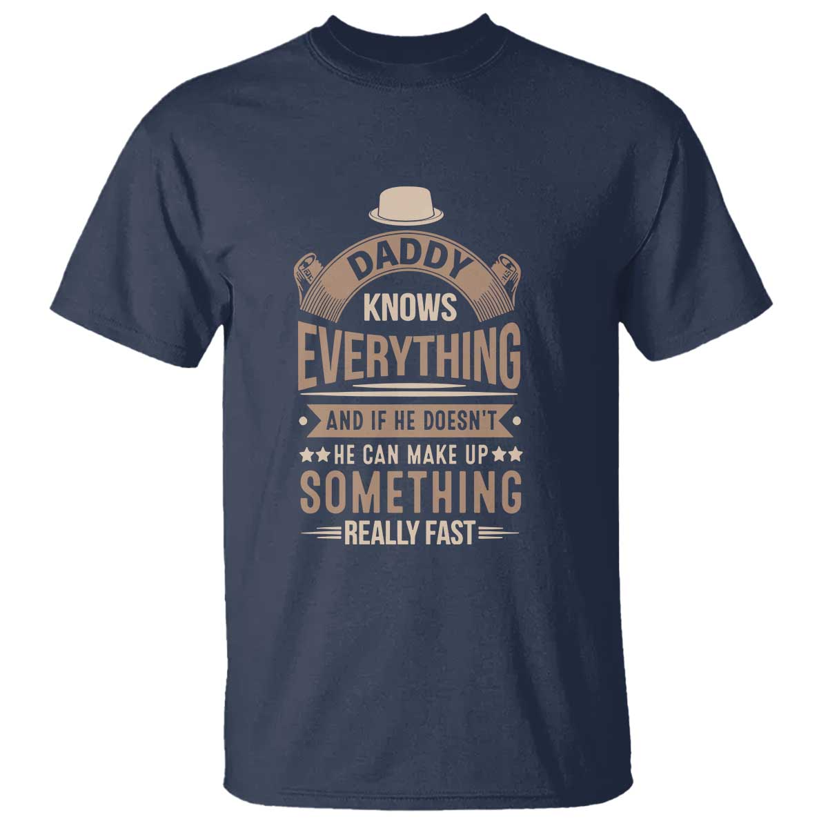 Daddy Knows Everything And If He Doesn't He Can Make Up Something Really Fast T Shirt Vintage Father's Day - Wonder Print Shop