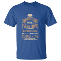 Daddy Knows Everything And If He Doesn't He Can Make Up Something Really Fast T Shirt Vintage Father's Day - Wonder Print Shop
