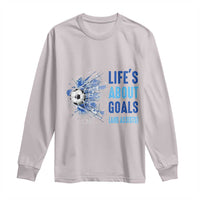 Soccer Lover Long Sleeve Shirt Life's About Goals And Assists Coach - Wonder Print Shop