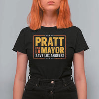 Pratt For Mayor Save Los Angeles T Shirt For Women Spencer Supporter