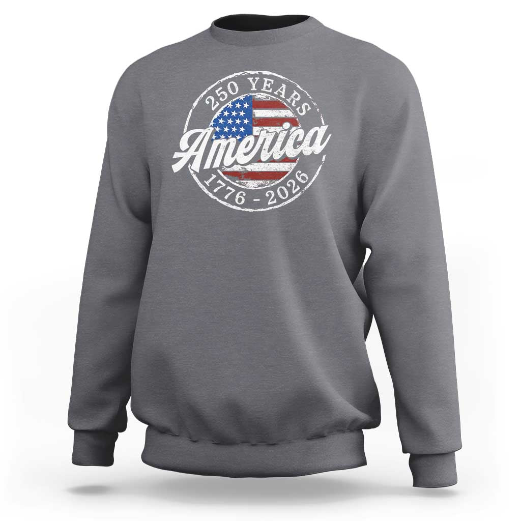 America 250 Years 1776 2026 Sweatshirt 250th Anniversary USA Vintage USA Flag