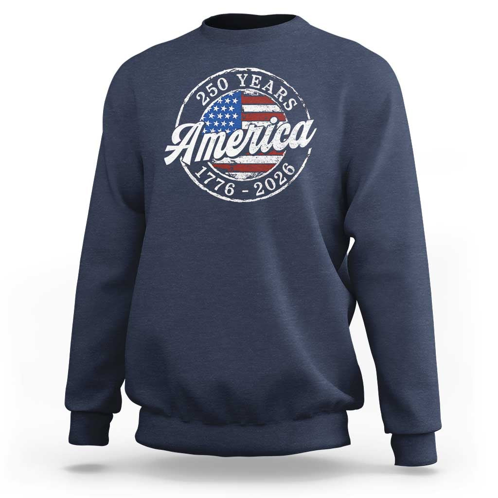 America 250 Years 1776 2026 Sweatshirt 250th Anniversary USA Vintage USA Flag