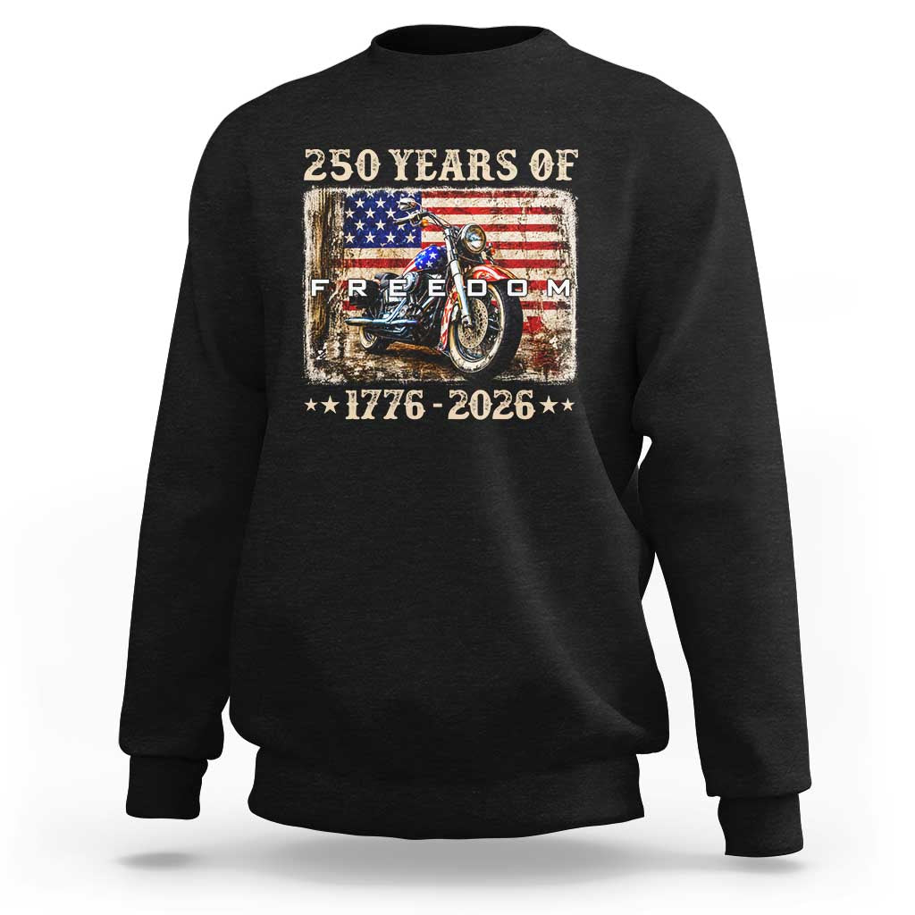 250 Years Of Freedom Motorcycle Patriotic Biker 1776 2026 Sweatshirt
