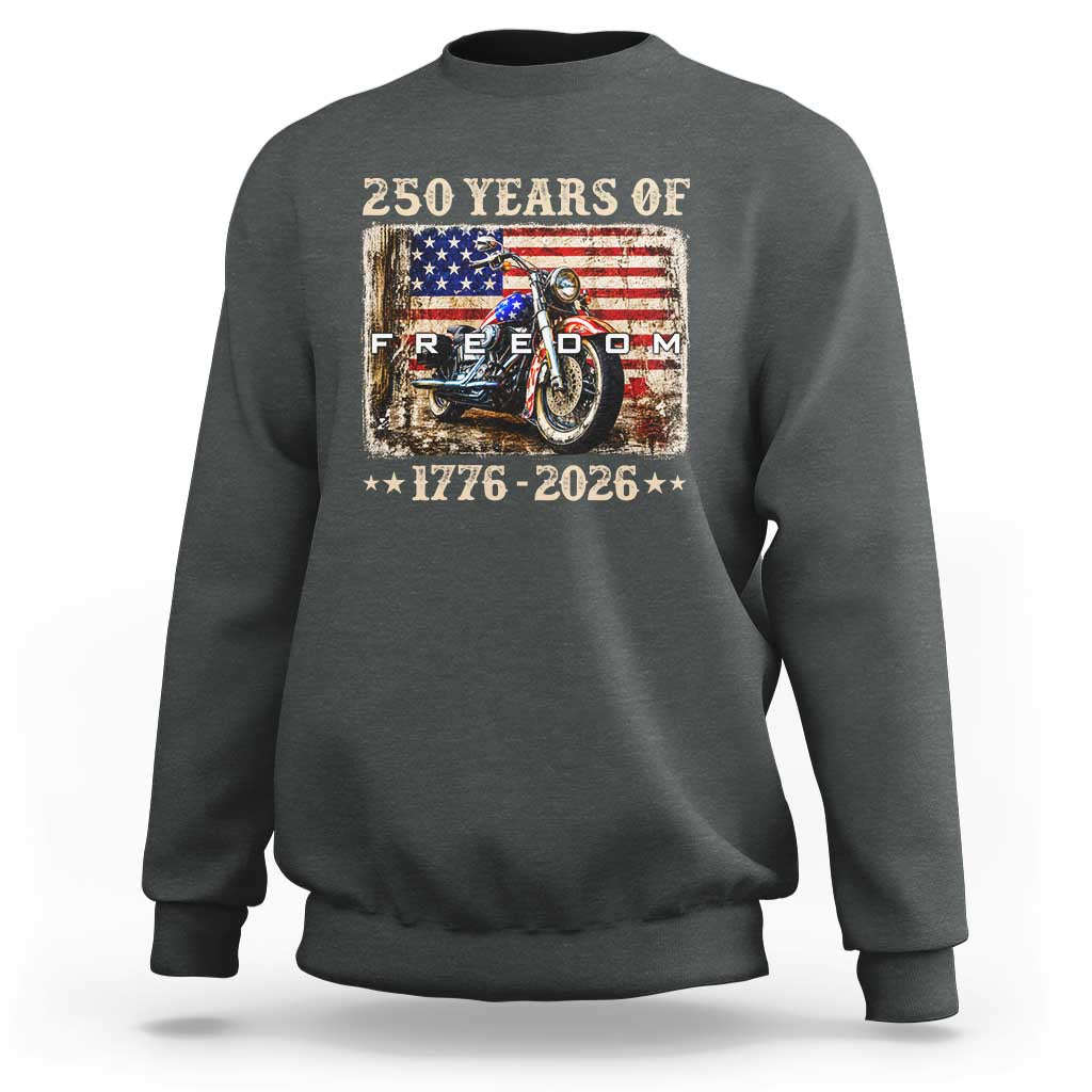 250 Years Of Freedom Motorcycle Patriotic Biker 1776 2026 Sweatshirt