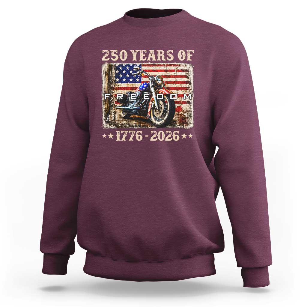 250 Years Of Freedom Motorcycle Patriotic Biker 1776 2026 Sweatshirt