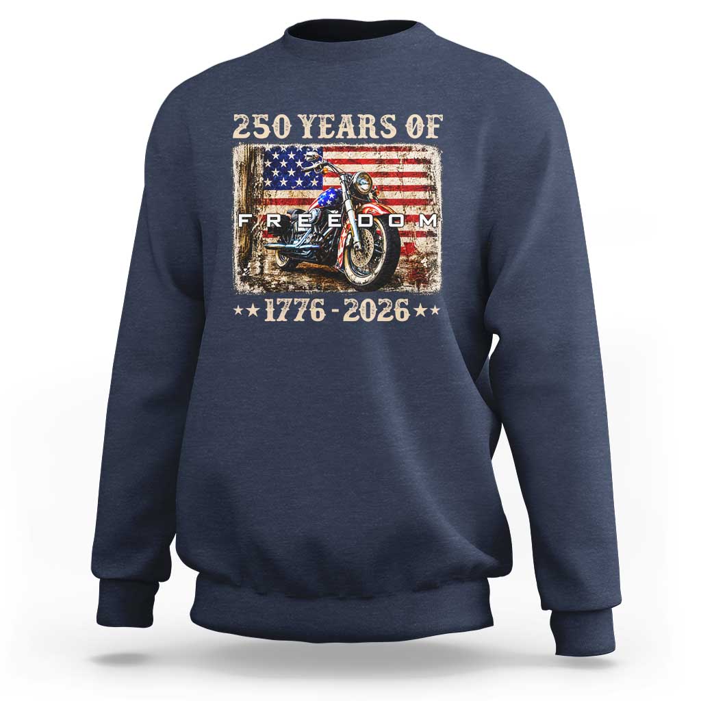250 Years Of Freedom Motorcycle Patriotic Biker 1776 2026 Sweatshirt