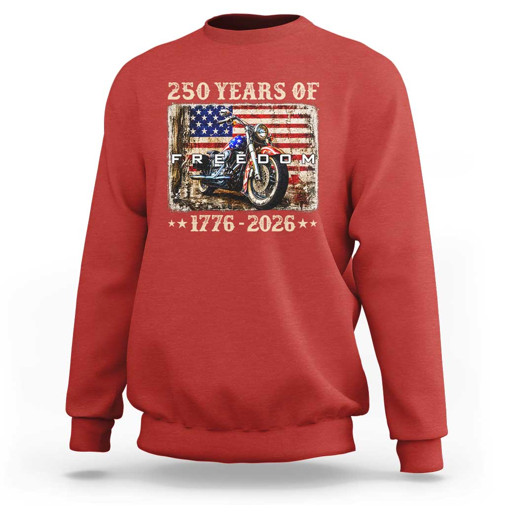250 Years Of Freedom Motorcycle Patriotic Biker 1776 2026 Sweatshirt