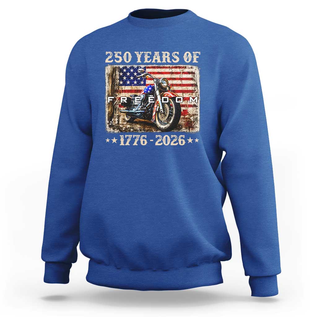 250 Years Of Freedom Motorcycle Patriotic Biker 1776 2026 Sweatshirt