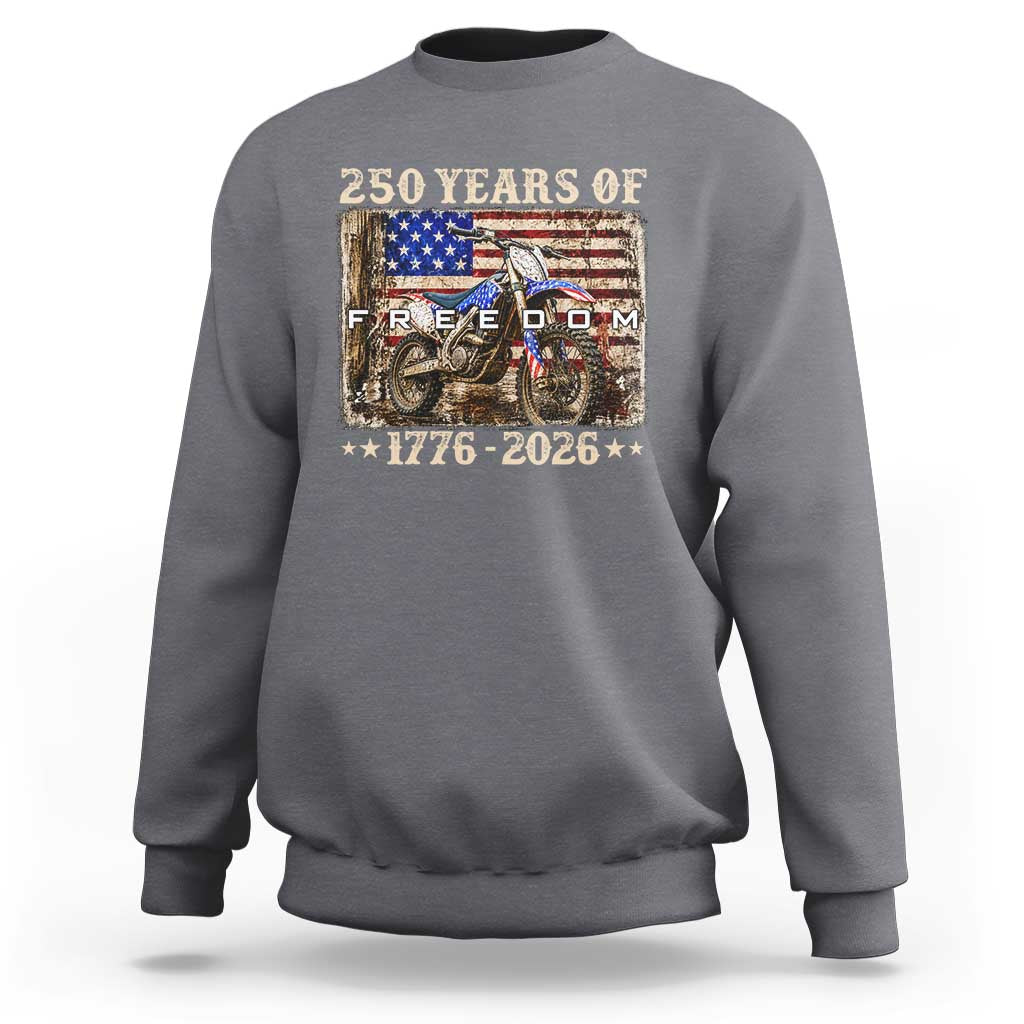 250 Years Of Freedom Dirt Bike Motocross 1776 2026 Sweatshirt