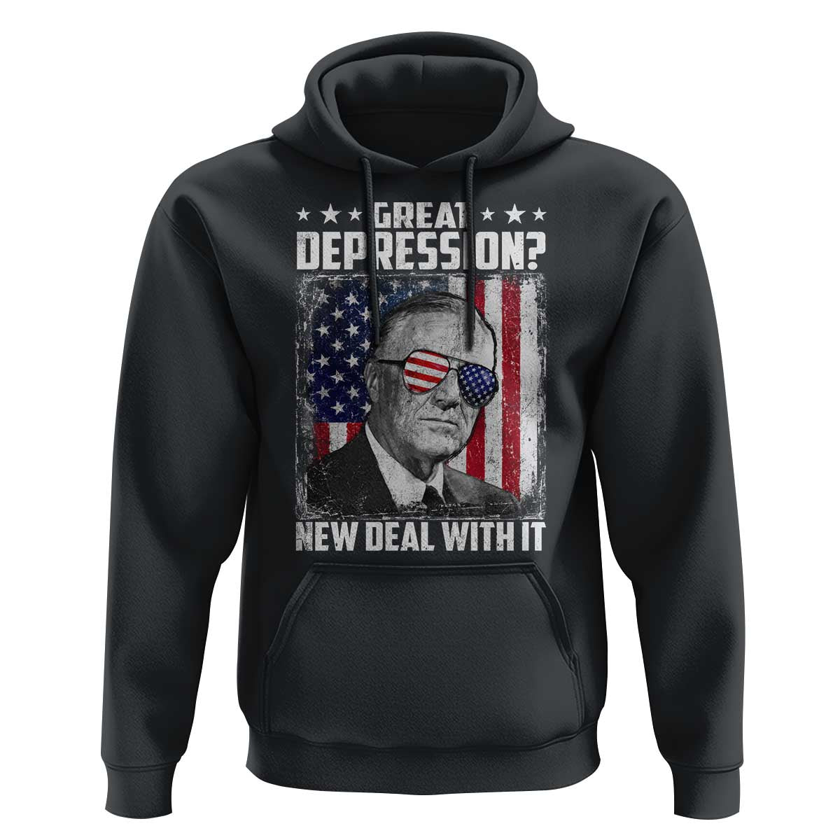 Franklin D Roosevelt Hoodie Great Depression New Deal With It