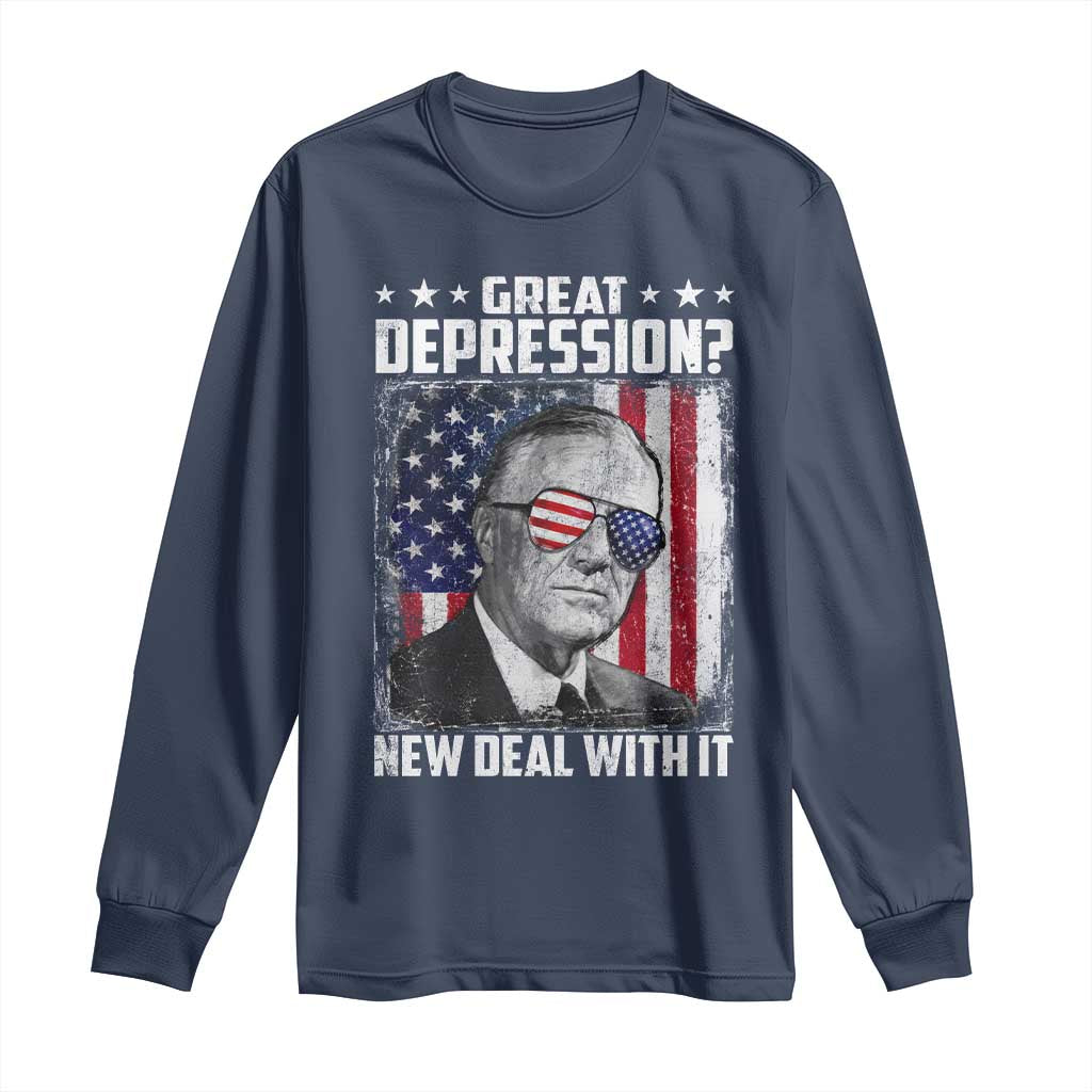 Franklin D Roosevelt Long Sleeve Shirt Great Depression New Deal With It