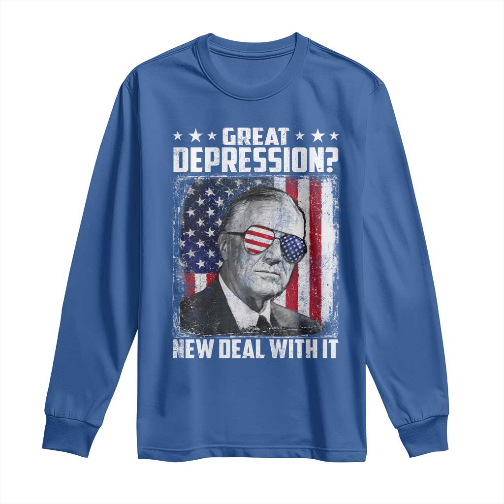 Franklin D Roosevelt Long Sleeve Shirt Great Depression New Deal With It