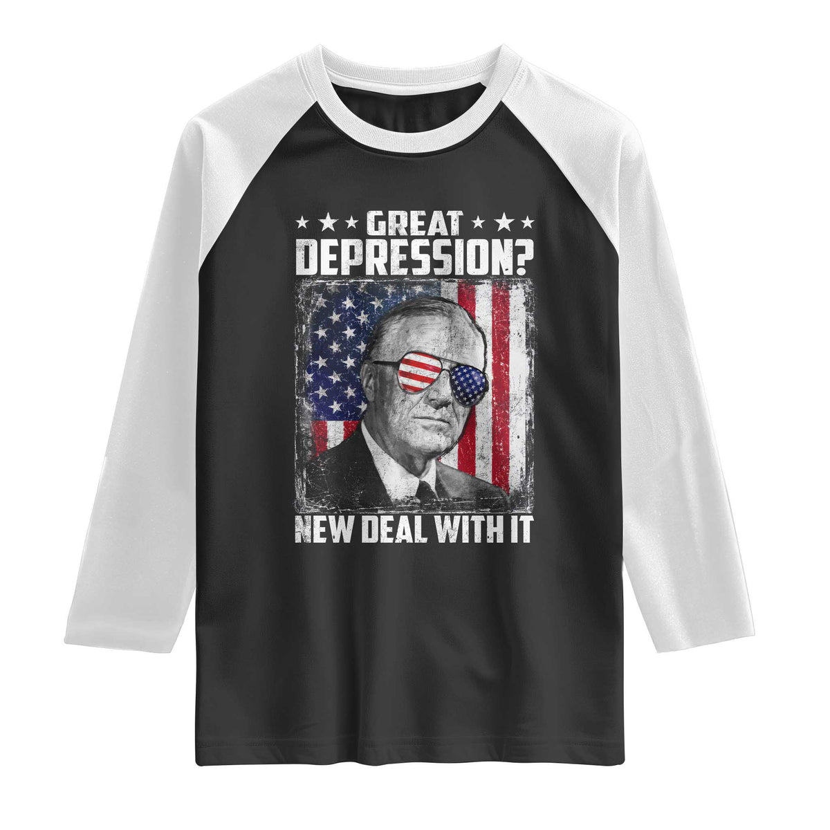 Franklin D Roosevelt Raglan Shirt Great Depression New Deal With It