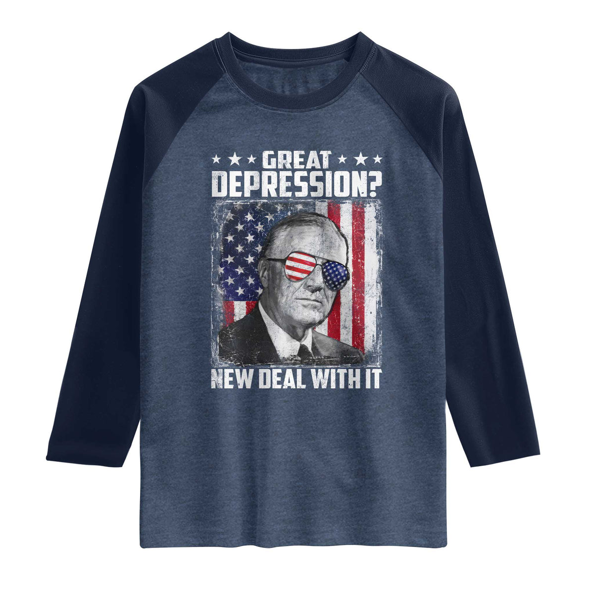 Franklin D Roosevelt Raglan Shirt Great Depression New Deal With It