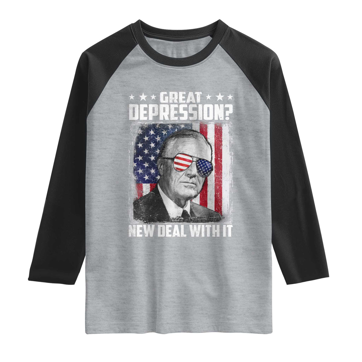 Franklin D Roosevelt Raglan Shirt Great Depression New Deal With It