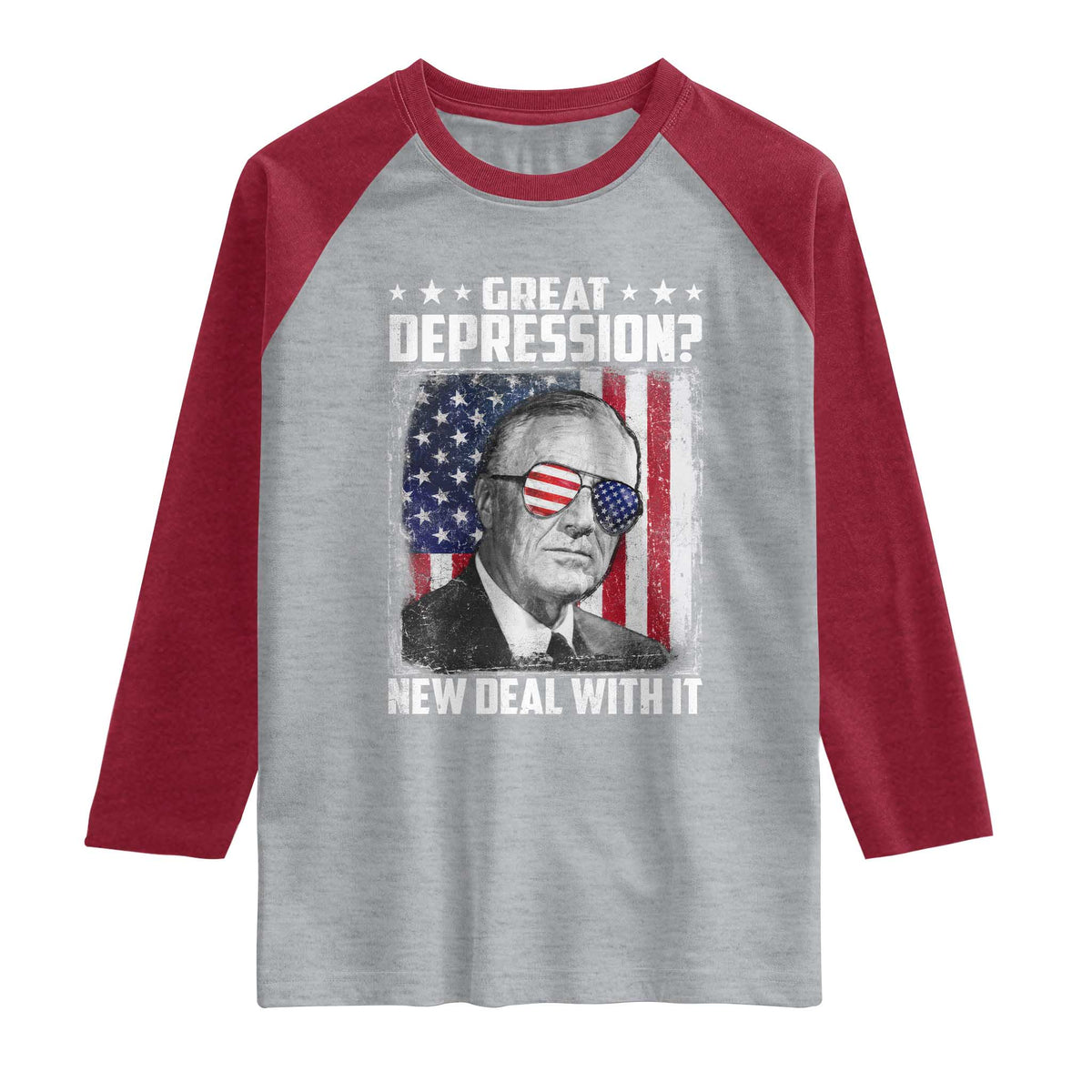 Franklin D Roosevelt Raglan Shirt Great Depression New Deal With It