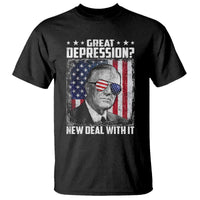 Franklin D Roosevelt T Shirt Great Depression New Deal With It