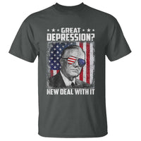 Franklin D Roosevelt T Shirt Great Depression New Deal With It