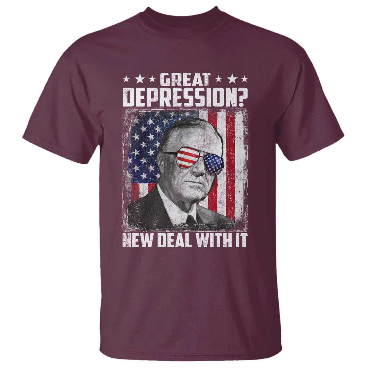 Franklin D Roosevelt T Shirt Great Depression New Deal With It