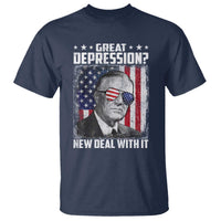 Franklin D Roosevelt T Shirt Great Depression New Deal With It