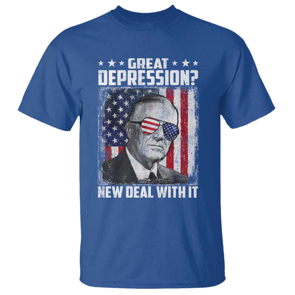 Franklin D Roosevelt T Shirt Great Depression New Deal With It