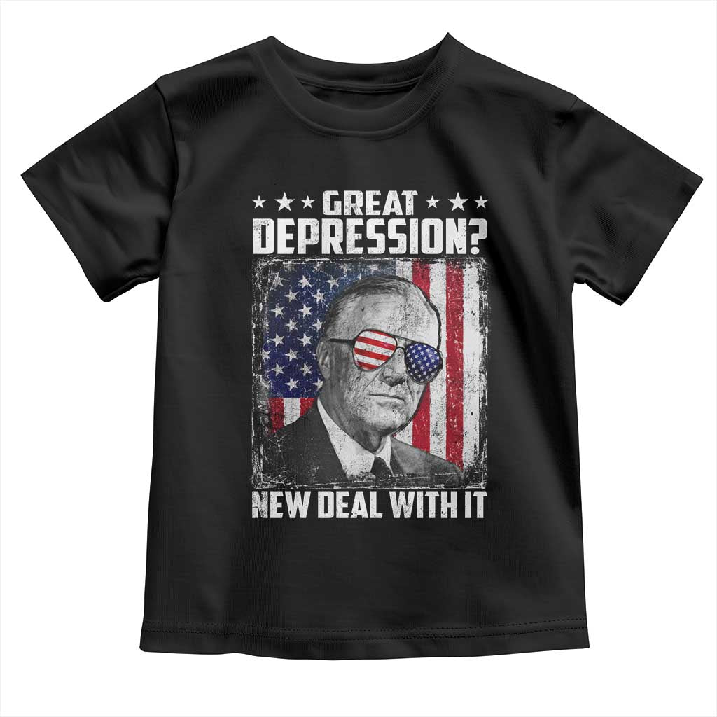 Franklin D Roosevelt Toddler T Shirt Great Depression New Deal With It
