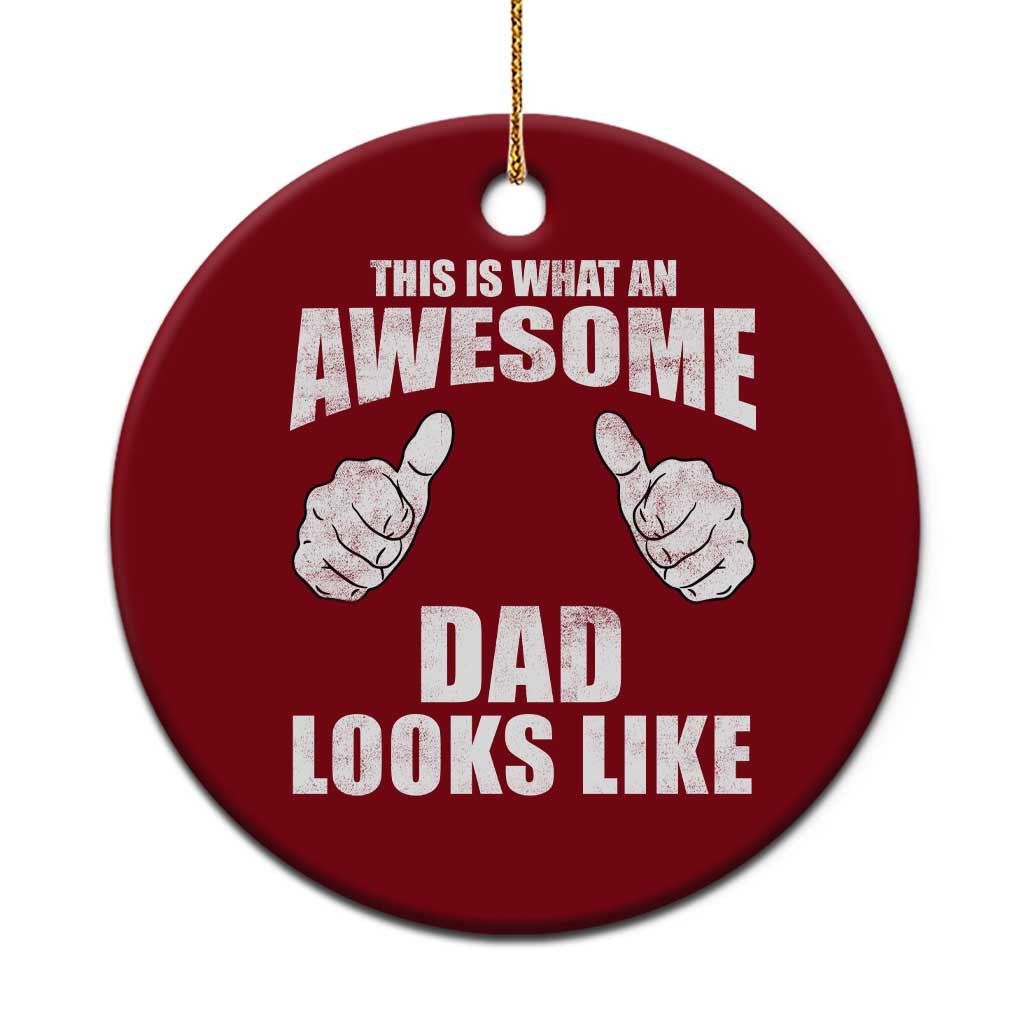 This Is What An Awesome Dad Looks Like Ceramic Ornament Funny Fathers Day Gifts