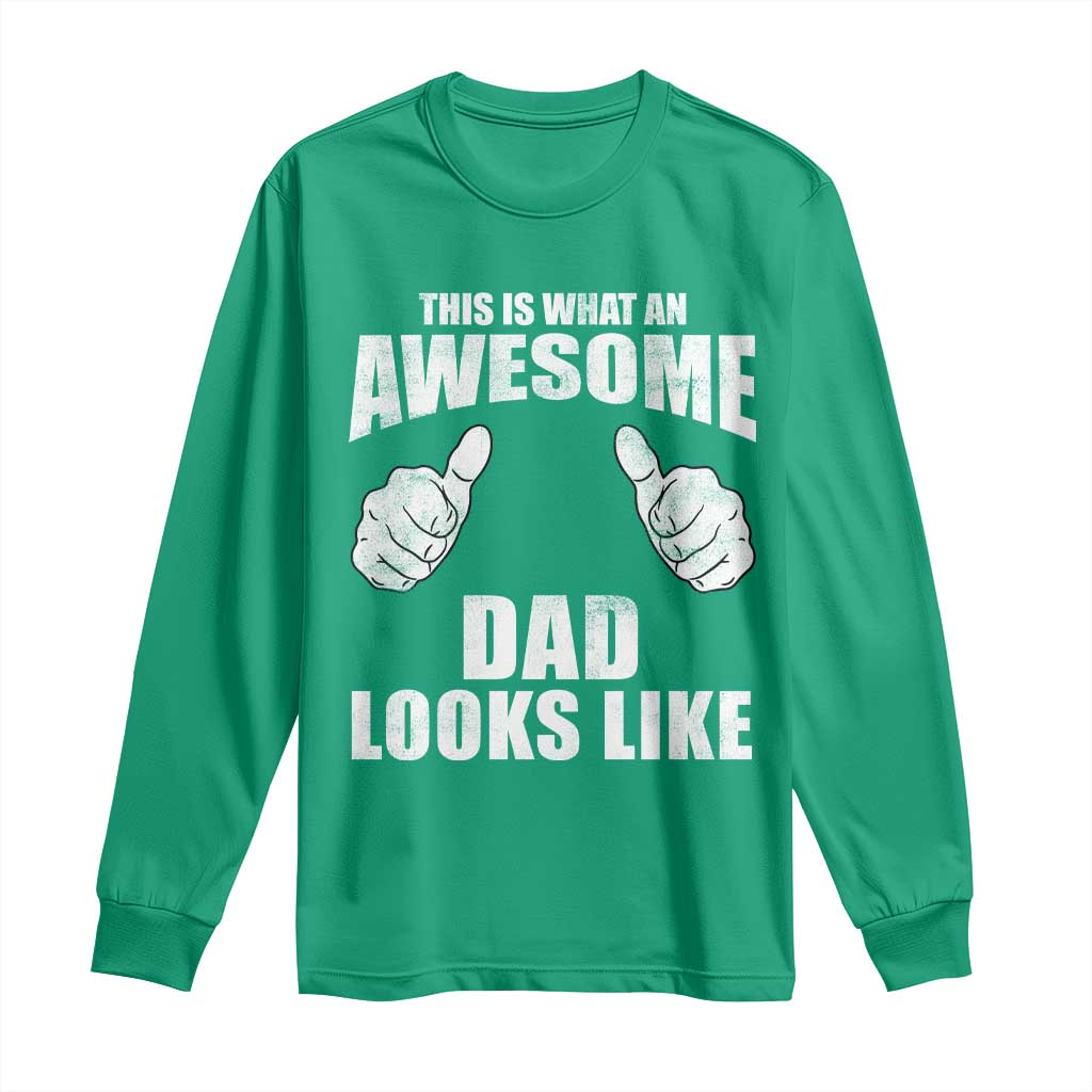 This Is What An Awesome Dad Looks Like Long Sleeve Shirt Funny Fathers Day Gifts