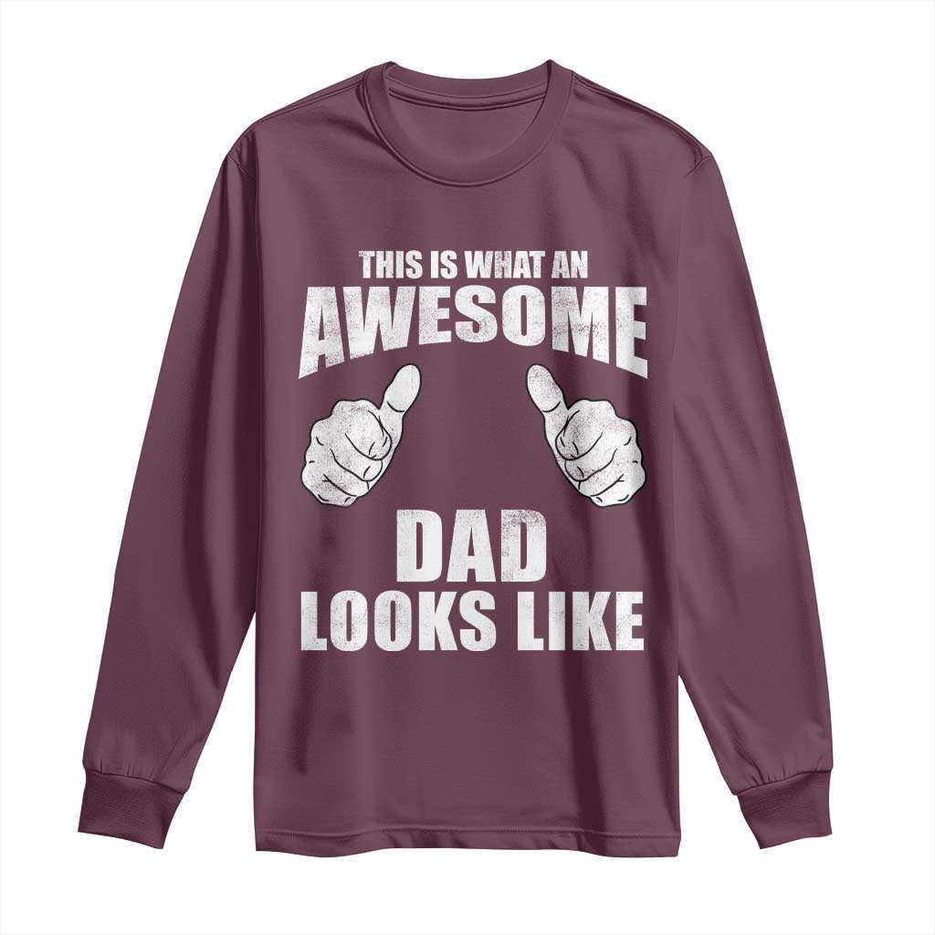 This Is What An Awesome Dad Looks Like Long Sleeve Shirt Funny Fathers Day Gifts
