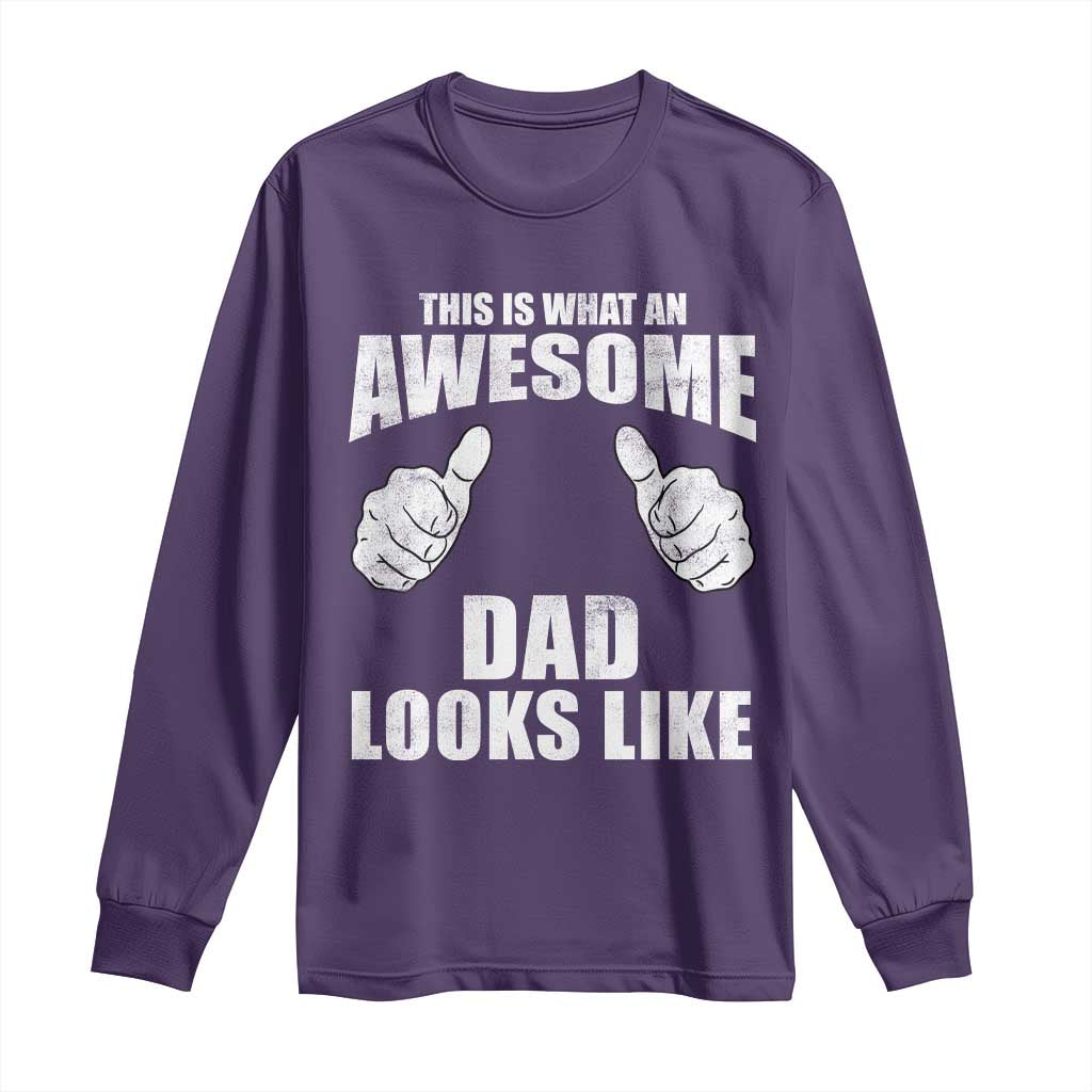 This Is What An Awesome Dad Looks Like Long Sleeve Shirt Funny Fathers Day Gifts