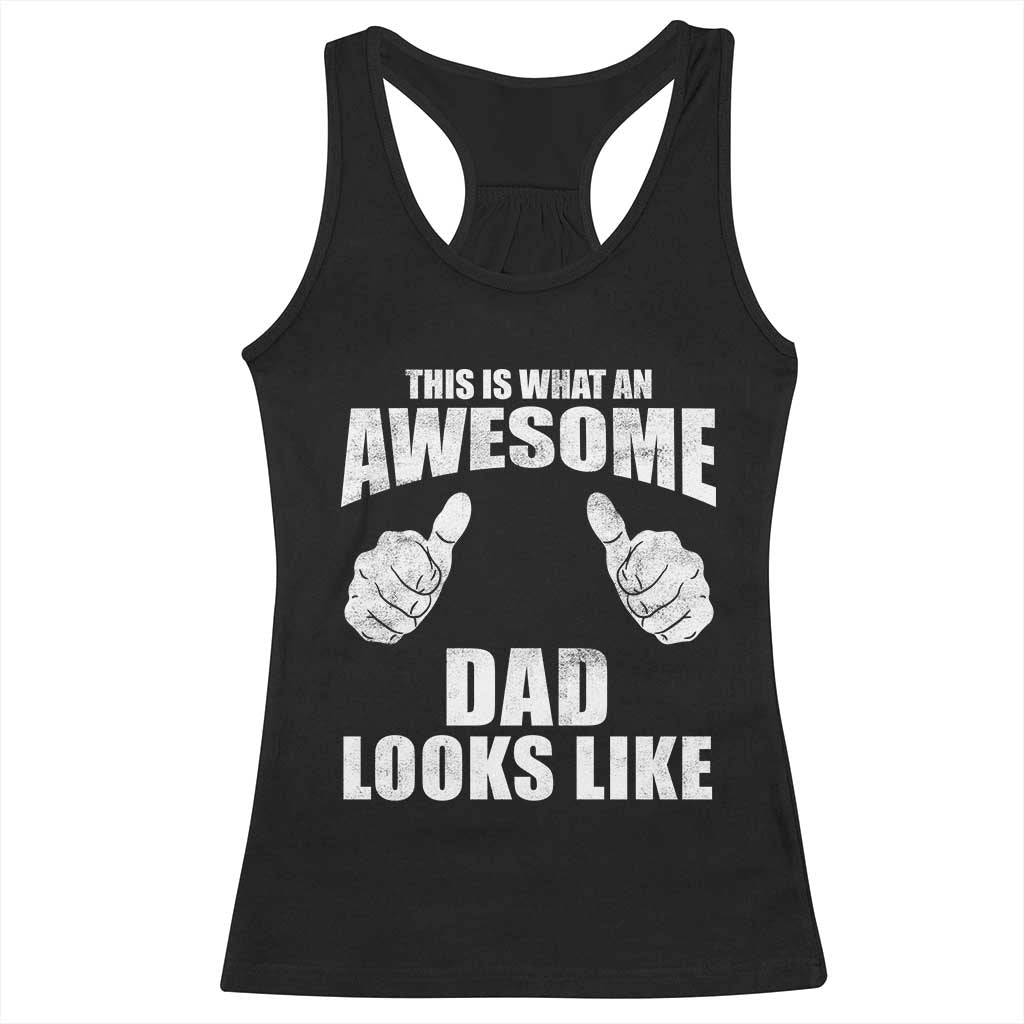 This Is What An Awesome Dad Looks Like Racerback Tank Top Funny Fathers Day Gifts