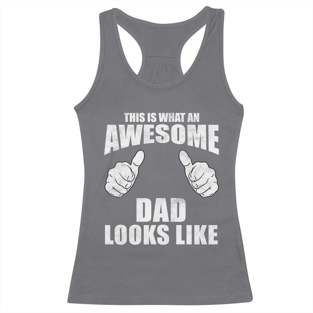 This Is What An Awesome Dad Looks Like Racerback Tank Top Funny Fathers Day Gifts