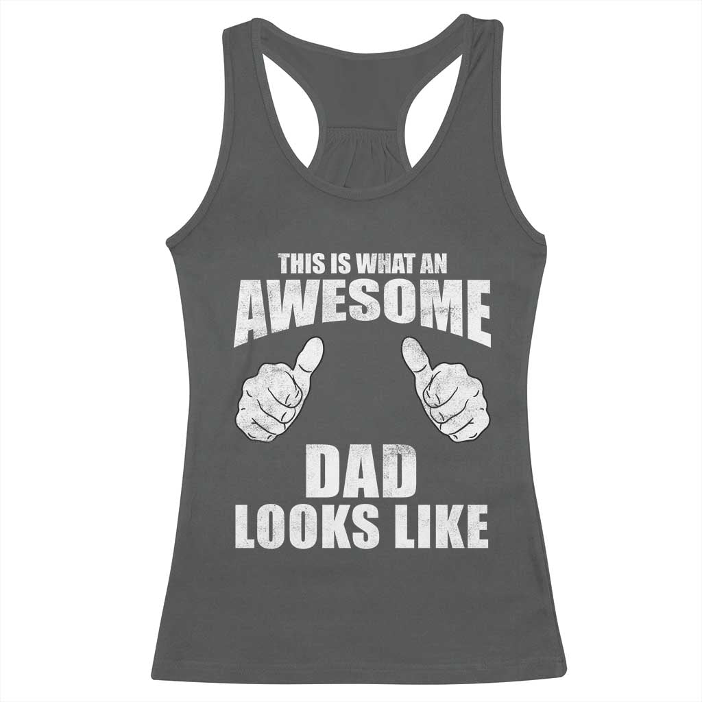 This Is What An Awesome Dad Looks Like Racerback Tank Top Funny Fathers Day Gifts