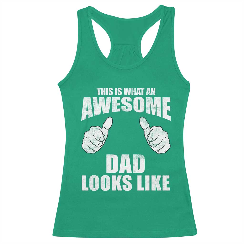 This Is What An Awesome Dad Looks Like Racerback Tank Top Funny Fathers Day Gifts