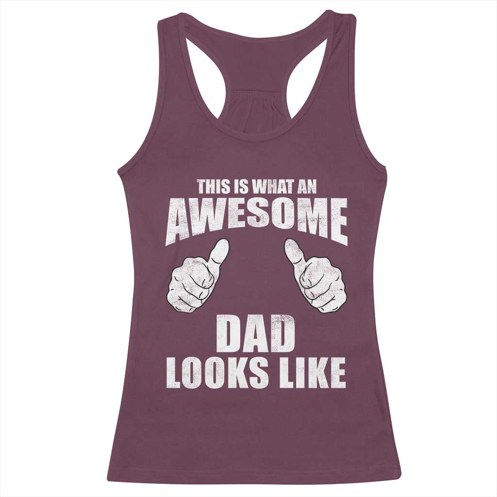 This Is What An Awesome Dad Looks Like Racerback Tank Top Funny Fathers Day Gifts
