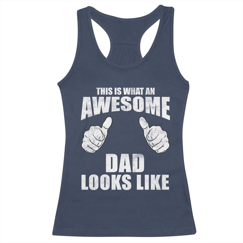This Is What An Awesome Dad Looks Like Racerback Tank Top Funny Fathers Day Gifts