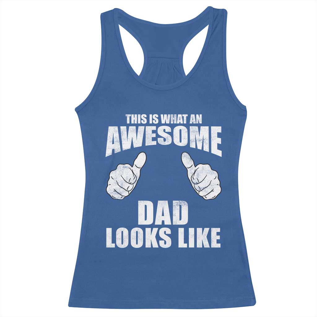 This Is What An Awesome Dad Looks Like Racerback Tank Top Funny Fathers Day Gifts