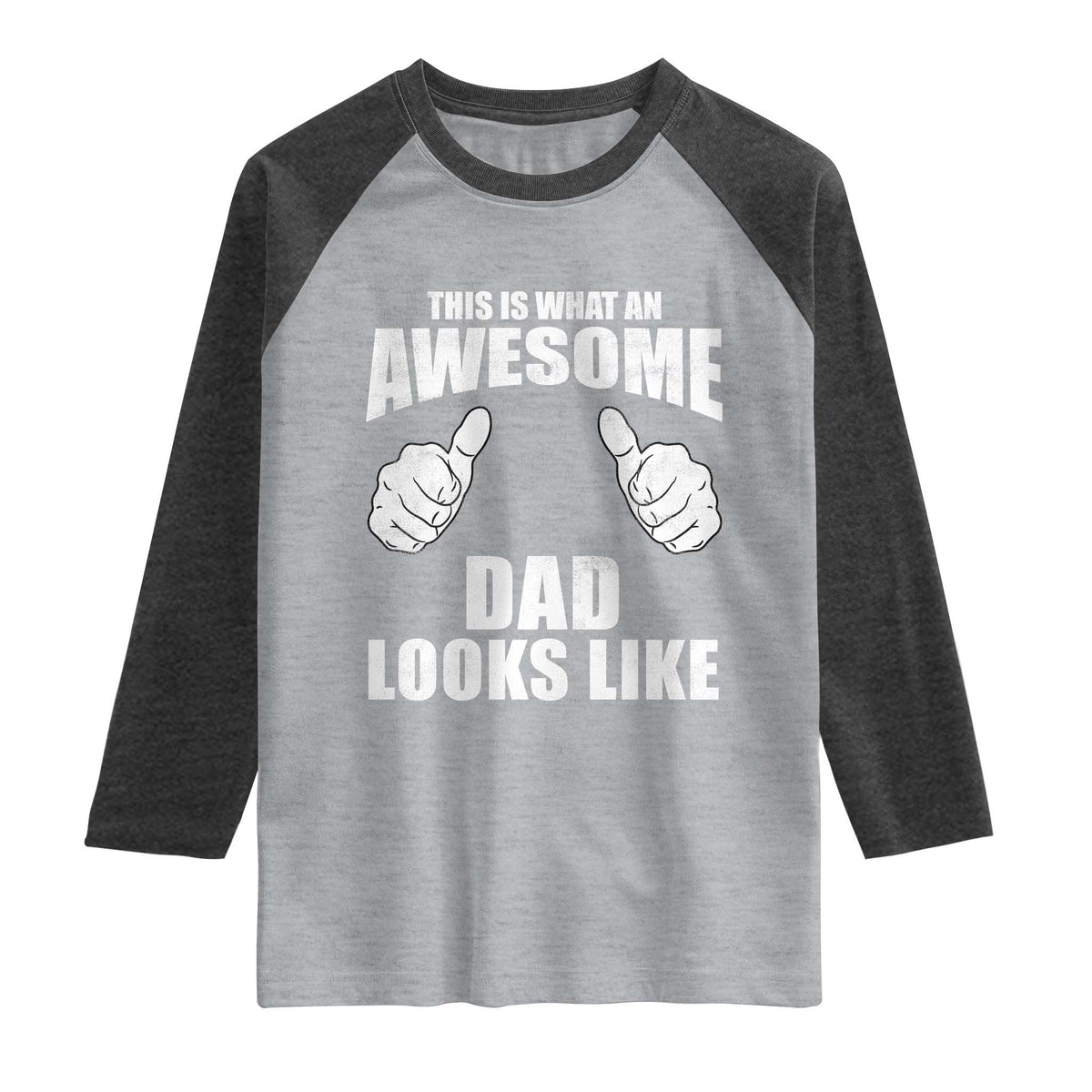 This Is What An Awesome Dad Looks Like Raglan Shirt Funny Fathers Day Gifts