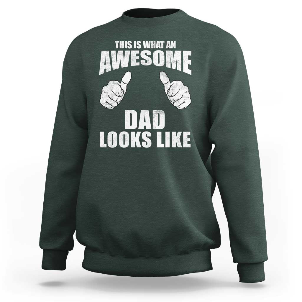 This Is What An Awesome Dad Looks Like Sweatshirt Funny Fathers Day Gifts