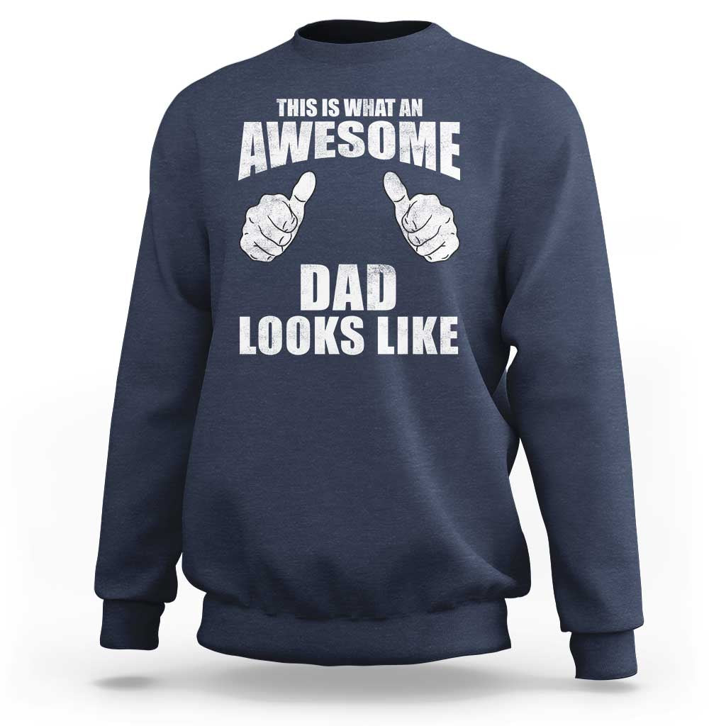 This Is What An Awesome Dad Looks Like Sweatshirt Funny Fathers Day Gifts