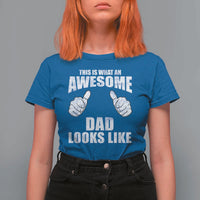 This Is What An Awesome Dad Looks Like T Shirt For Women Funny Fathers Day Gifts