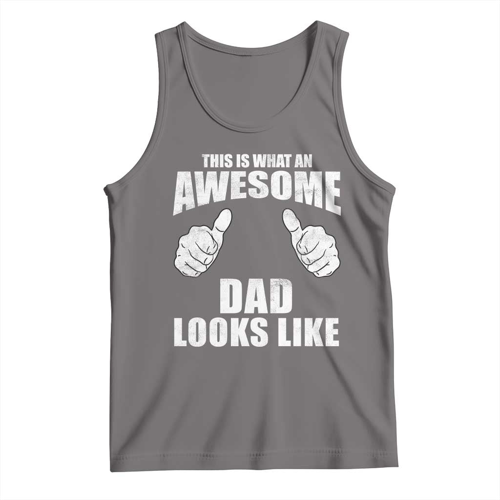 This Is What An Awesome Dad Looks Like Tank Top Funny Fathers Day Gifts