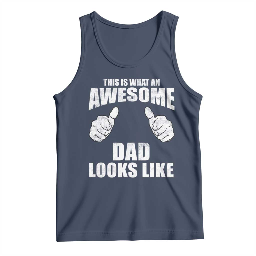 This Is What An Awesome Dad Looks Like Tank Top Funny Fathers Day Gifts
