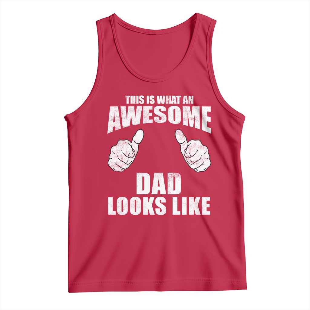 This Is What An Awesome Dad Looks Like Tank Top Funny Fathers Day Gifts