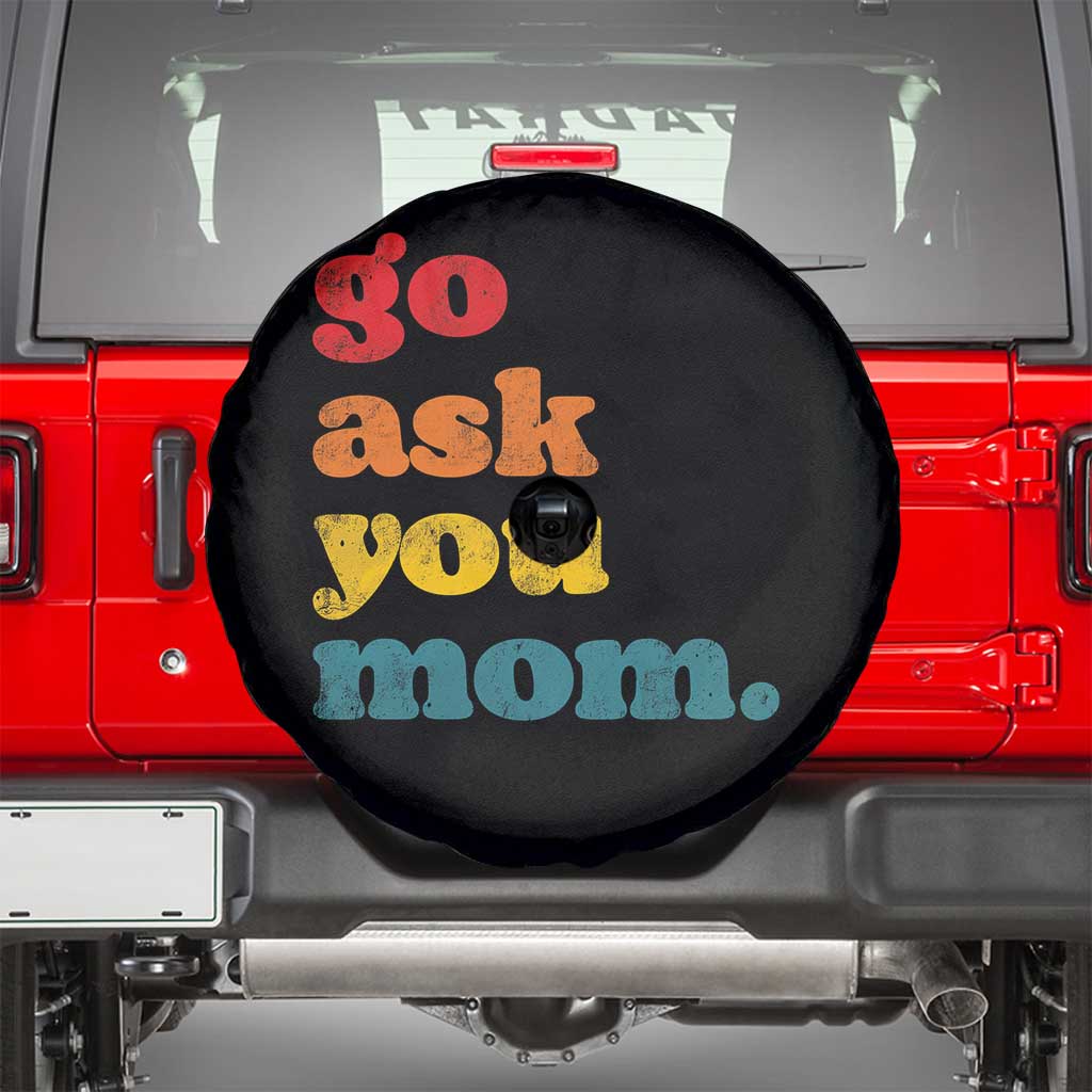 Go Ask Your Mom Spare Tire Cover Funny Dad Quote Fathers Day Family Humor